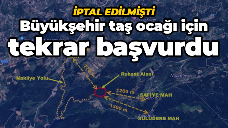 Büyükşehir iptal edilen taş ocağı için tekrar başvurdu