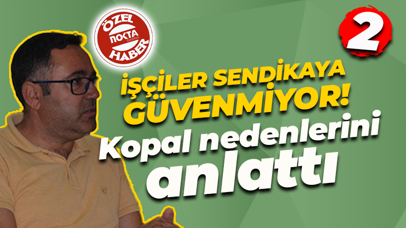 İşçiler sendikalara güvenmiyor! Kopal nedenlerini anlattı