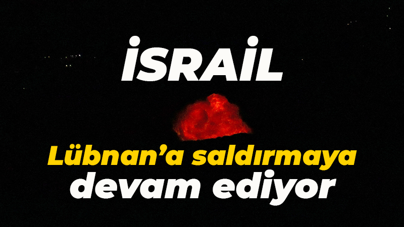 İsrail ordusu, Lübnan’da geçtiğimiz