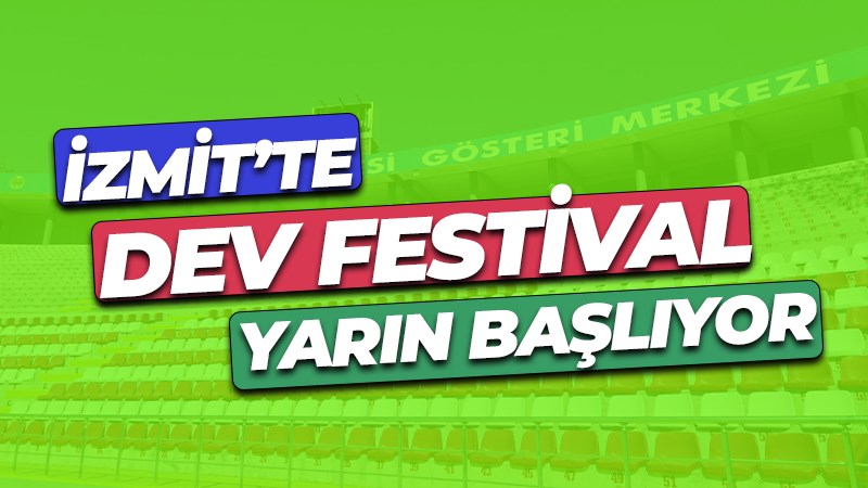 İzmit’te dev festival yarın başlıyor!