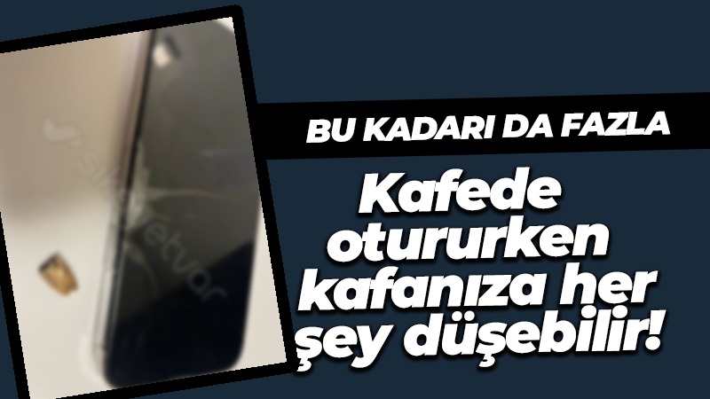 Kafede otururken kafanıza her şey düşebilir! Ama bu kadarı fazla diyeceksiniz