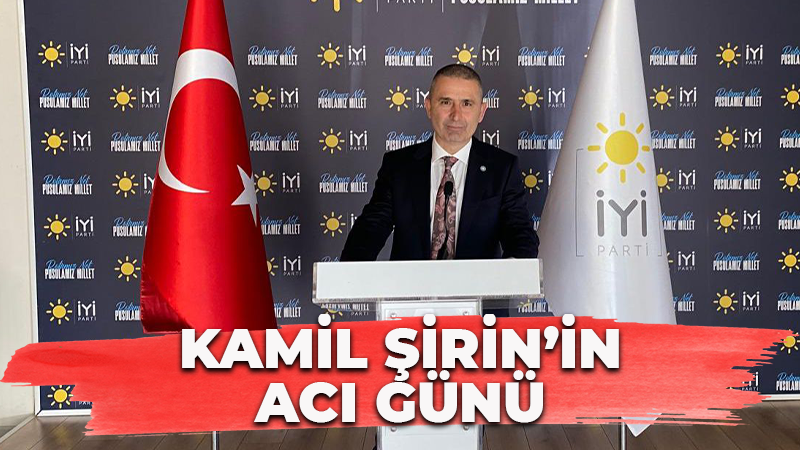 Kamil Şirin’in acı günü