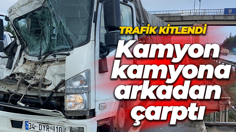 Kamyon kamyona arkadan çarptı!