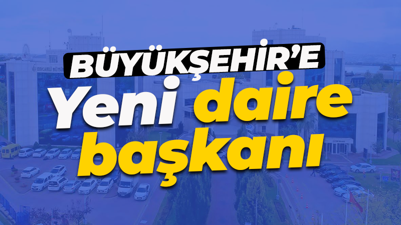 Kocaeli Büyükşehir’e yeni daire başkanı!