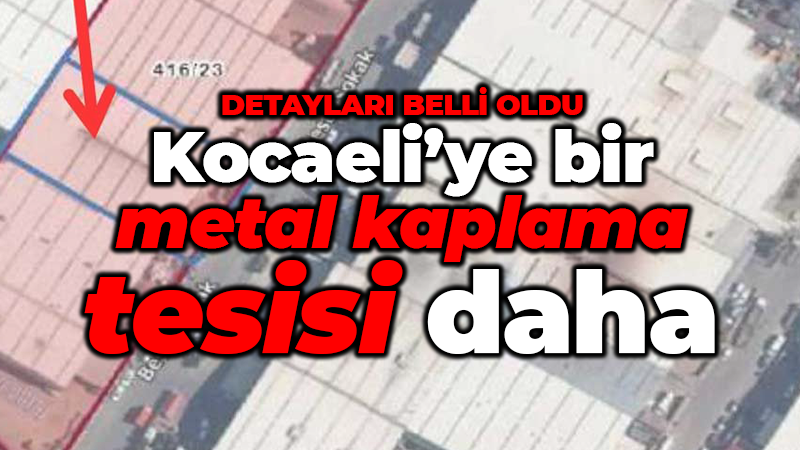 Kocaeli’ye bir metal kaplama tesisi daha yapılacak