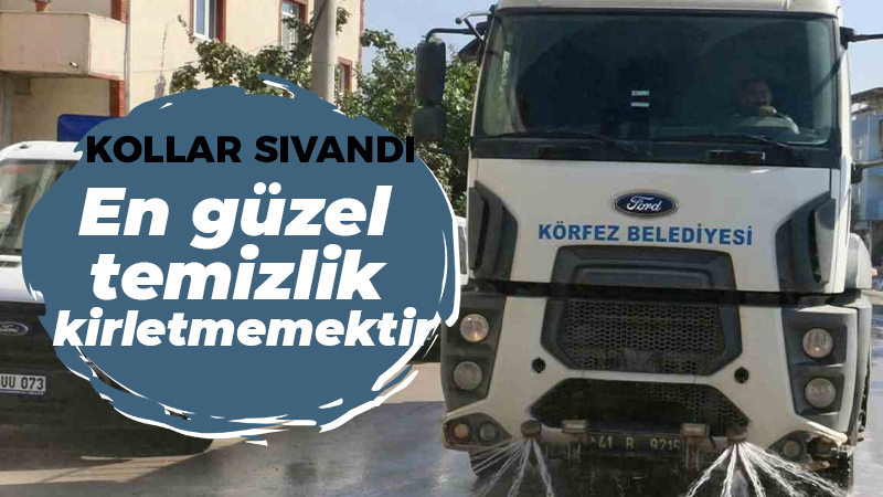 Körfez’de kollar sıvandı: En güzel temizlik kirletmemektir