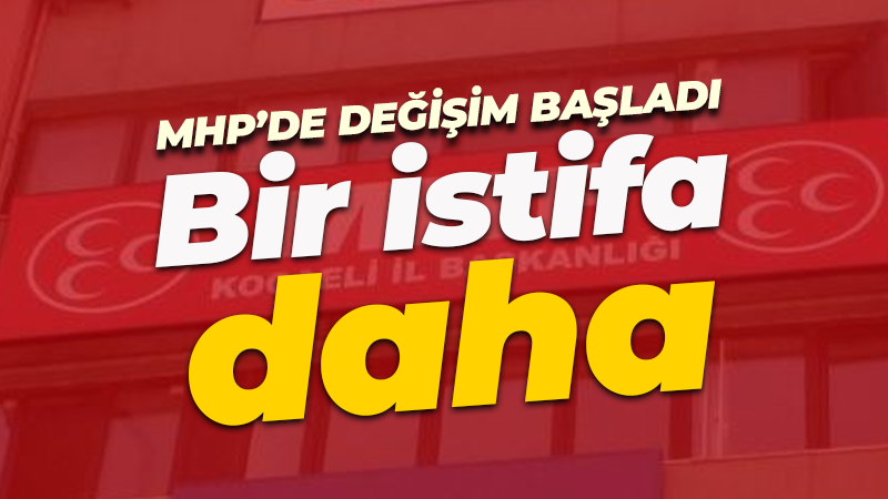 MHP Kocaeli’de değişim devam ediyor. Bir ilçe başkanı daha istifa etti!