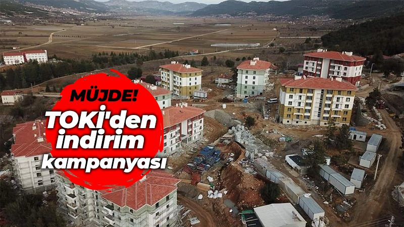 Müjde! TOKİ’den indirim kampanyası