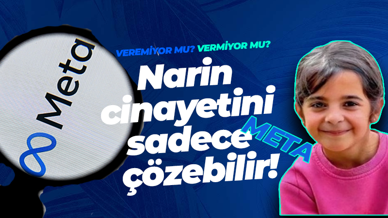 Narin cinayetini sadece META çözebilir!