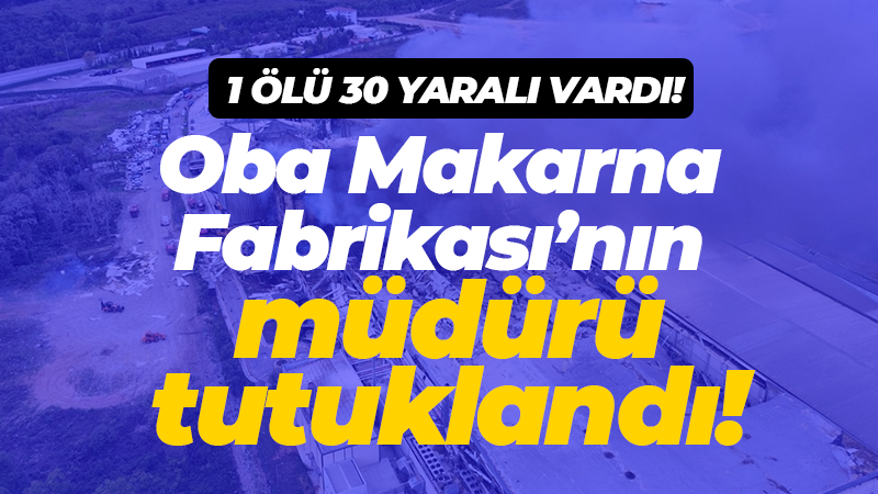 Oba Makarna’nın müdürü tutuklandı!