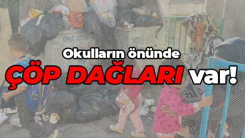 Okulların önünde çöp dağları var!