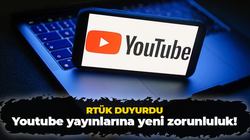 RTÜK açıkladı: Youtube yayınlarına yeni zorunluluk!