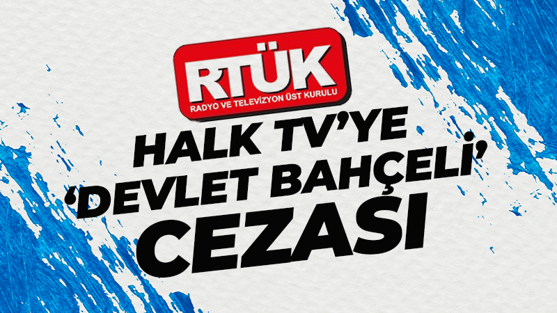 RTÜK’ten Halk TV’ye ‘Devlet Bahçeli’ cezası