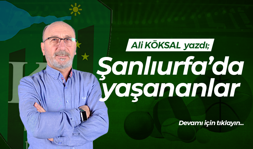 Şanlıurfa’da yaşananlar