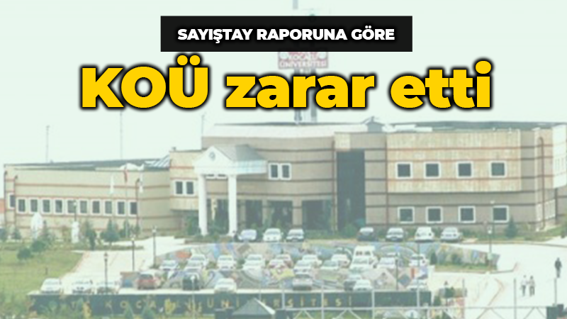 Sayıştay raporuna göre KOÜ zarar etti!