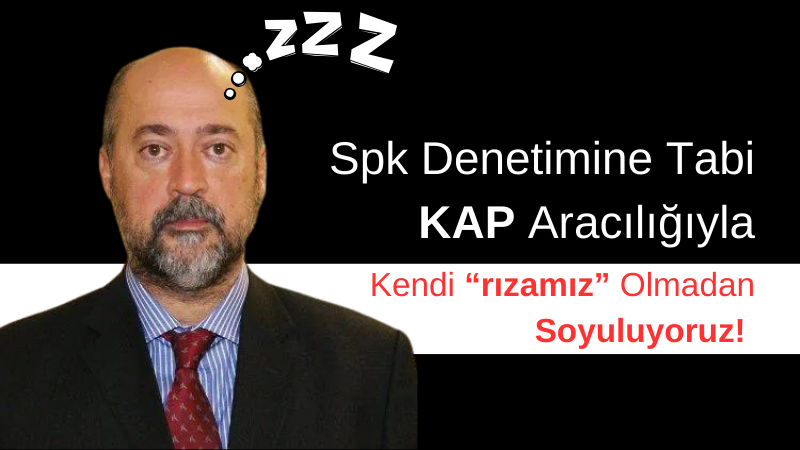 Spk denetimine tabi KAP aracılığıyla kendi “rızamız” olmadan “soyuluyoruz”