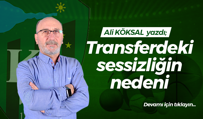 Transferdeki sessizliğin nedeni