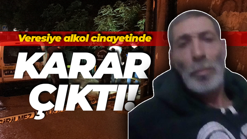 Veresiye alkol cinayetinde karar çıktı! Müebbet hapis cezası