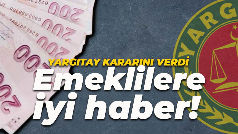 Yargıtay’dan emeklilere güzel haber! Maaşlara dokunulamayacak