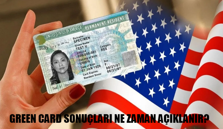 Green Card Sonuçları Ne Zaman Açıklanır? DV Lottery Green Card Çekilişi Başvuru Sonuç Tarihi