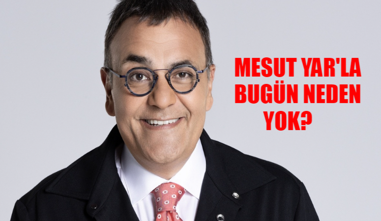 4 Ekim Cuma Mesut Yar’la Bugün Neden Yok? Mesut Yar Programı Bitti Mi? Mesut Yar Hangi Kanalda?