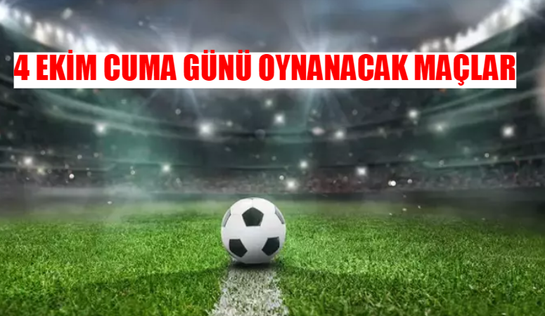 4 Ekim Cuma günü