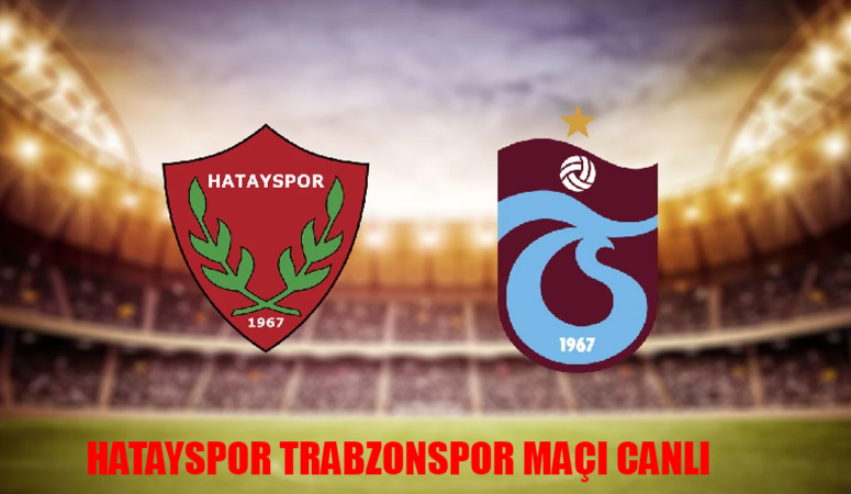 Hatayspor Trabzonspor Maçı Canlı Nereden İzlenir? Hatay Trabzon Maçı Hangi Canlı Yayın Linkinde? Trabzonspor Hatayspor Yayın