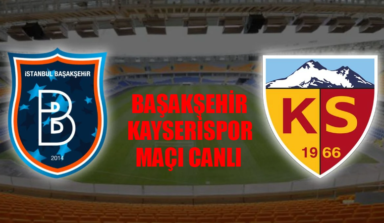 Başakşehir Kayserispor Maçı Nereden İzlenir? 5 Ekim Başakşehir Kayseri Maçı Hangi Canlı Yayın Linkinde?