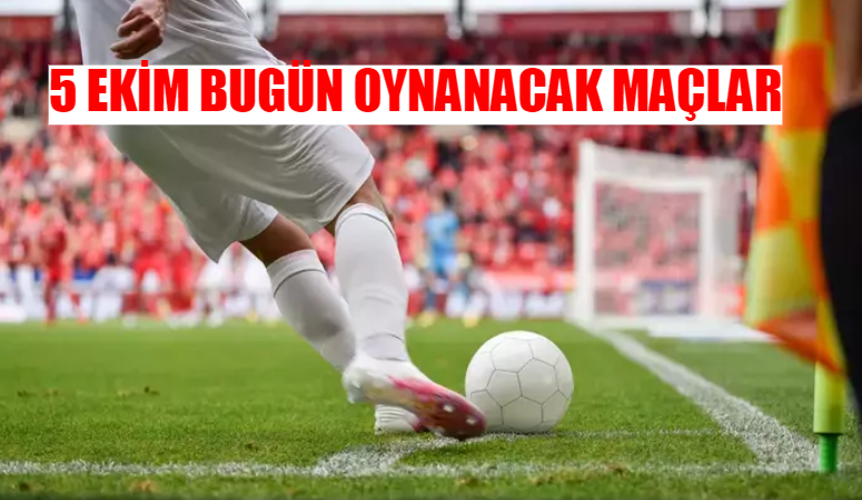 5 Ekim Cumartesi Bugün Hangi Maçlar Var? Bugün Kimin Maçı Var?