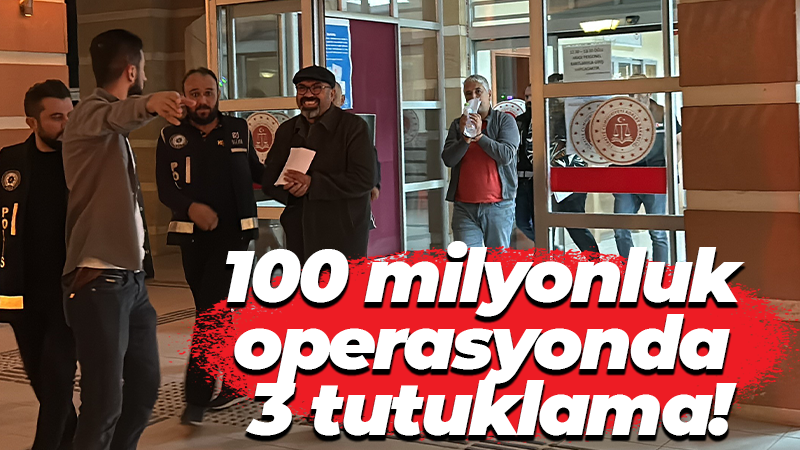 Kocaeli’de 100 milyonluk operasyon olayında 3 tutuklama!