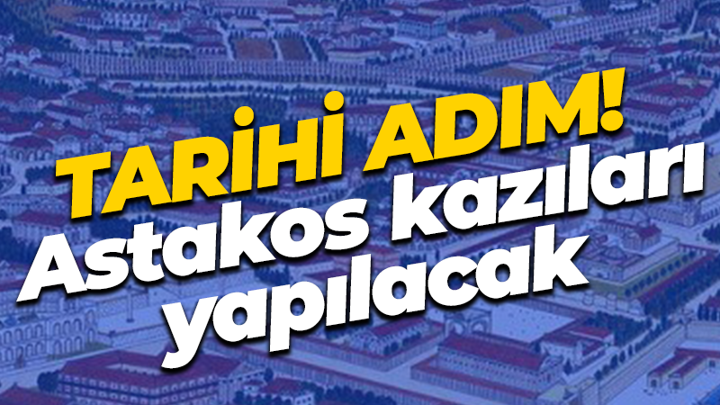 Tarihi adım! Astakos kazıları yapılacak!