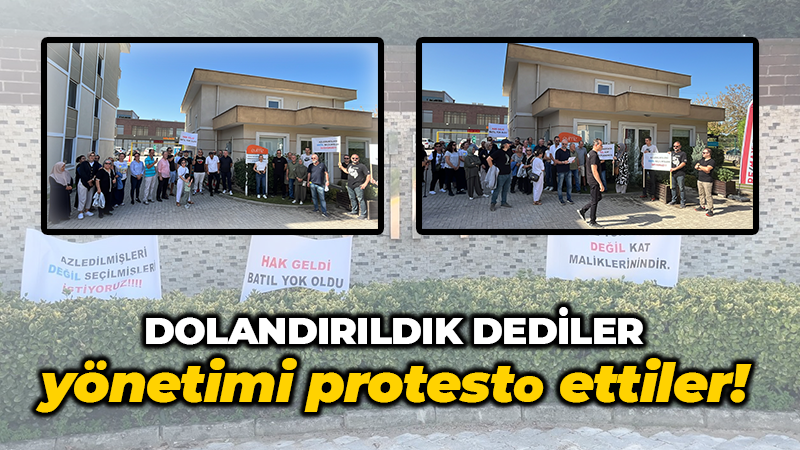 Dolandırıldık dediler yönetimi protesto ettiler!