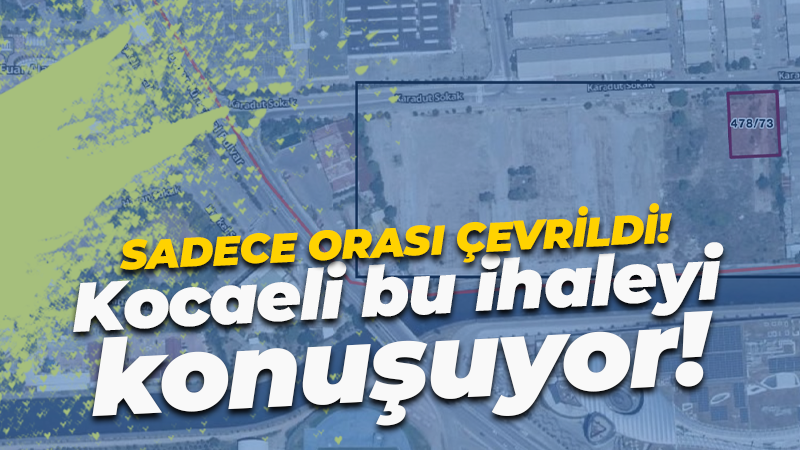 Kocaeli’nin dilinde bu ihale