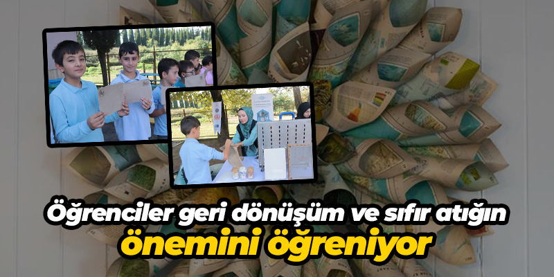 Öğrenciler geri dönüşüm ve sıfır atığın önemini öğreniyor