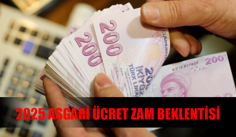 2025 Asgari Ücret Zammı 2 Ay Sonra Bu Rakam Olacak! 2025 Asgari Ücret Beklentisi Yüzdelik Hesaplandı! Flaş Rakam