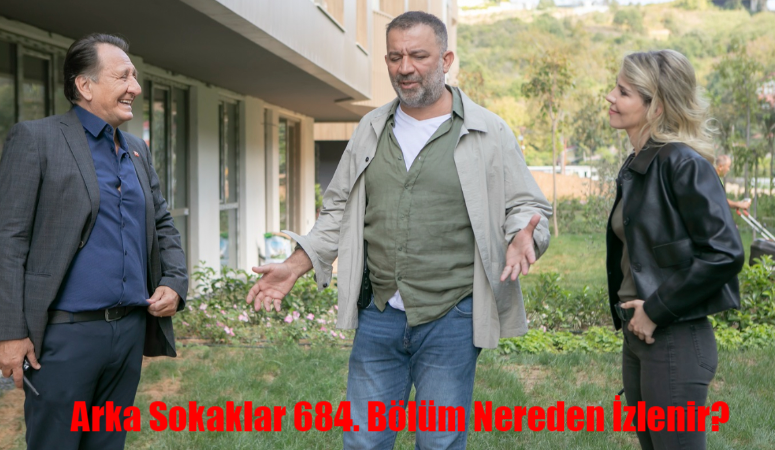 Arka Sokaklar 684. Bölüm Nereden İzlenir? Arka Sokaklar Yeni Bölüm Hangi Linkten İzlenir? Arka Sokaklar Son Bölüm