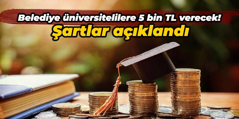 Başiskele Belediyesi’nden üniversite öğrencilerine 5 bin TL! Şartlar açıklandı