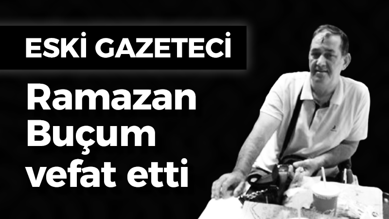 Eski gazeteci Ramazan Buçum