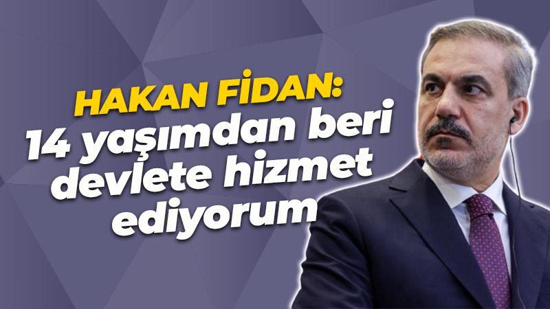 Dışişleri Bakanı Hakan Fidan'ın