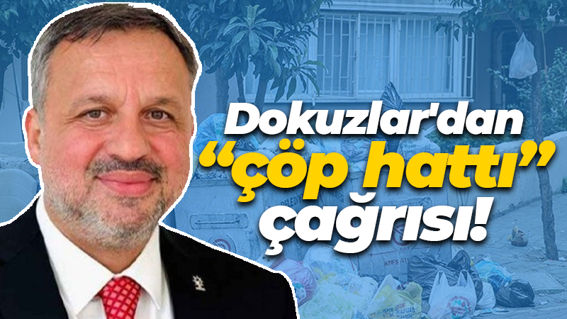 Halil Güngör Dokuzlar’dan “çöp hattı” çağrısı!