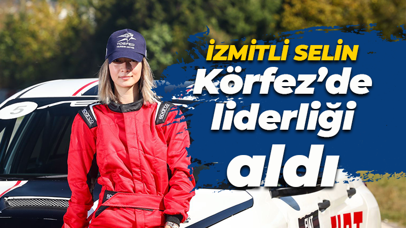 İzmitli Selin, Körfez’de liderliği aldı!