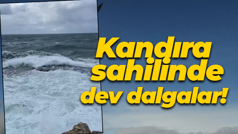 Kandıra sahilinde dev dalgalar!